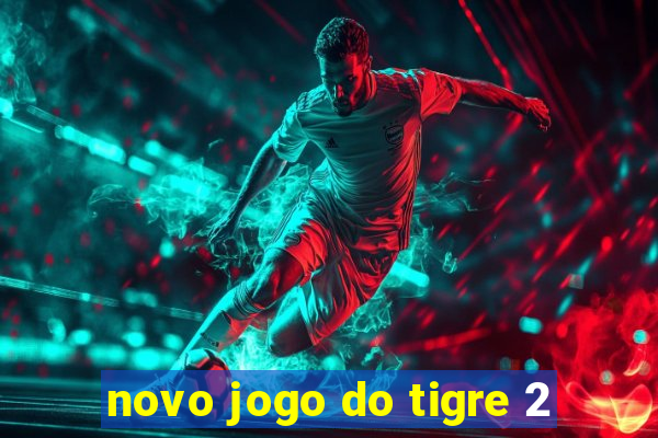 novo jogo do tigre 2